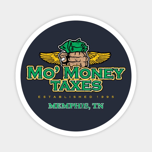 Mo' Money Taxes - Memphis Magnet by rt-shirts